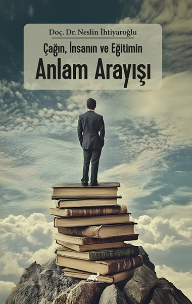 Modern Eğitimin Anlam Arayışı / Doç. Dr. Neslin İhtiyaroğlu